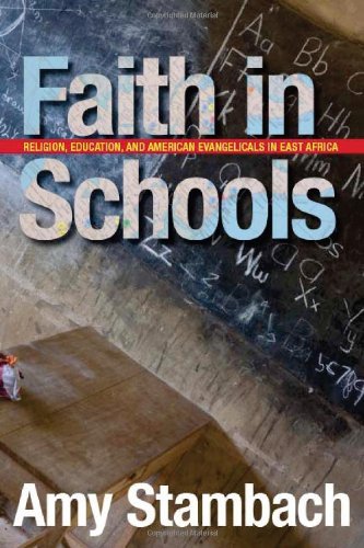 Faith in Schools: Religion, Education, and American Evangelicals in East Africa