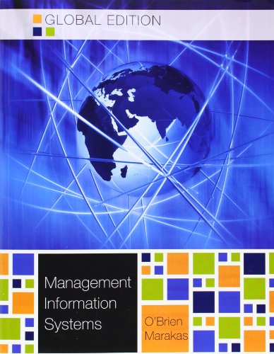 Management Information Systems, Global, by James A. O'Brien, George M. Marakas