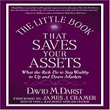 The Little Book That Saves Your Assets: What the Rich Do to Stay Wealthy in Up and Down Markets