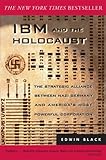 IBM and the Holocaust: The Strategic Alliance Between Nazi Germany and America's Most Powerful Corporation