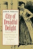 City of Dreadful Delight: Narratives of Sexual Danger in Late-Victorian London (Women in Culture and Society)