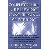 The Complete Guide to Relieving Cancer Pain and Suffering