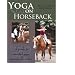 Yoga on Horseback: A Guide to Mounted Yoga Exercises for Riders