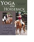 Yoga on Horseback: A Guide to Mounted Yoga Exercises for Riders