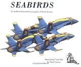 Seabirds: An Unofficial Illustrated Encyclopedia of Naval Aviation