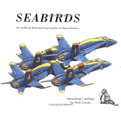 Seabirds: An Unofficial Illustrated Encyclopedia of Naval Aviation