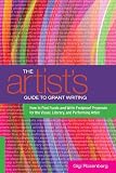 The Artists Guide to Grant Writing: How to Find Funds and Write Foolproof Proposals for the Visual, Literary, and Performing Artist