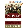 Union 1812: The Americans Who Fought the Second War of Independence