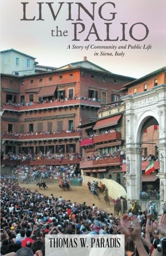 living the palio a story of community and public life in siena italy