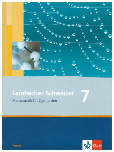 Lambacher Schweizer - Ausgabe für Hessen - Neubearbeitung Lambacher Schweizer LS Mathematik 7. Schülerbuch. Neubearbeitung. Hessen 7. Klasse