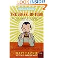 The Gospel of Food: Why We Should Stop Worrying and Enjoy What We Eat (P.S.) by  Barry Glassner
