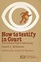 How to Testify in Court: The Police Officer's Testimony