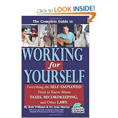 The Complete Guide to Working for Yourself: Everything the Self-Employed Need to Know about Taxes, Recordkeeping, and Other Laws: With Companion CD-ROM