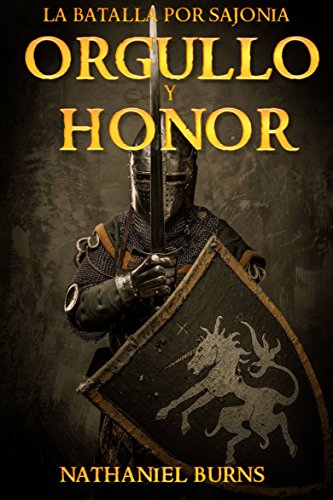 Orgullo Y Honor - La Batalla Por Sajonia (Spanish Edition)
