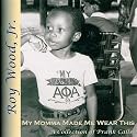 My Momma Made Me Wear This