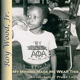 My Momma Made Me Wear This