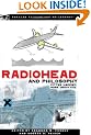 Radiohead and Philosophy: Fitter, Happier, More Deductive (Popular Culture and Philosophy)