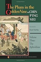 The Plum in the Golden Vase or, Chin P'ing Mei, Volume Three: The Aphrodisiac (Princeton Library of Asian Translations)