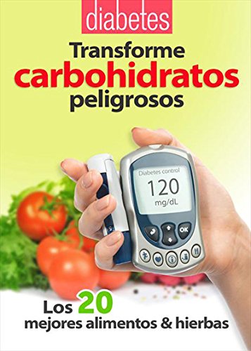 Transforme carbohidratos peligrosos (Spanish Edition)