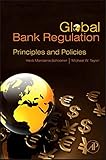 Global bank regulation : principles and policies