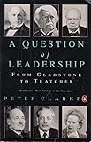 A question of leadership : Gladstone to Thatcher
