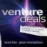 Venture Deals: Be Smarter Than Your Lawyer and Venture Capitalist