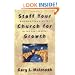 Staff Your Church for Growth: Building Team Ministry in the 21st Century