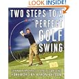 Two Steps to a Perfect Golf Swing by Shawn Humphries and Brad Townsend