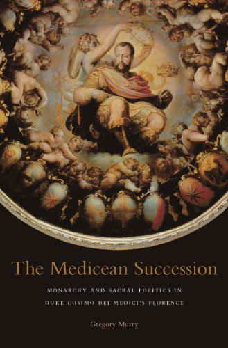 The Medicean Succession (I Tatti studies in Italian Renaissance history)