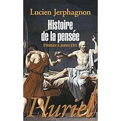 Histoire de la pens�e: D'Hom�re � Jeanne d'Arc