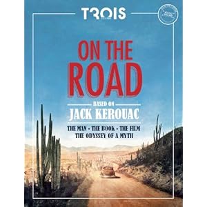 On the Road : The Man, the Book, the Film "Official Edition" (Trois Couleurs special issues)