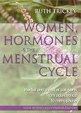 Women, Hormones and the Menstrual Cycle: Herbal and Medical Solutions from Adolescence to Menopause