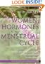 Women, Hormones & the Menstrual Cycle: Herbal & Medical Solutions from Adolescence to Menopause (Herbal and Medical Solutions)