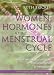 Women, Hormones & the Menstrual Cycle: Herbal & Medical Solutions from Adolescence to Menopause (Herbal and Medical Solutions)