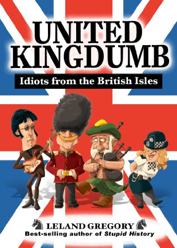 United Kingdumb: Idiots from the British Isles