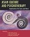 Asian Culture and Psychotherapy: Implications for East and West