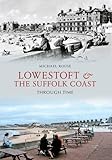 Lowestoft & the Suffolk coast : through time