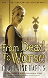 From Dead to Worse
