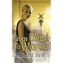 From Dead to Worse