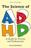 The science of ADHD : a guide for parents and professionals