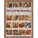 The Complete Illustrated Guide to Woodworking: A Clear and Comprehensive Guide to Woodworking of All Types, with Expert Advice and Practical Tips Show How to Develop Your Skills