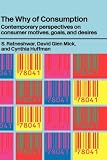 The Why of Consumption: Contemporary Perspectives on Consumer Motives, Goals and Desires (Routledge Interpretive Marketing Research)