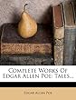 Complete Works of Edgar Allen Poe: Tales...