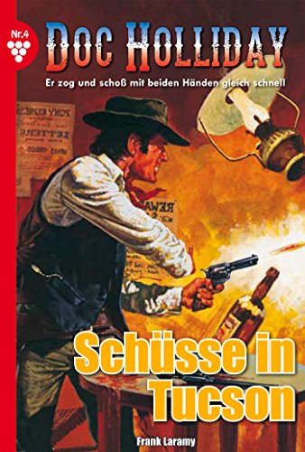 Doc Holliday 4 - Western: Schüsse in Tucson (German Edition)
