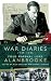 Alanbrooke War Diaries: Field Marshall Lord Alanbrooke