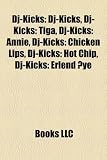 Dj-Kicks: Dj-Kicks, Dj-Kicks: Tiga, Dj-Kicks: Annie, Dj-Kicks: Chicken Lips, Dj-Kicks: Hot Chip, Dj-Kicks: Erlend Øye