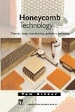 Honeycomb Technology: Materials, Design, Manufacturing, Applications and Testing