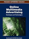 Online Multimedia Advertising: Techniques and Technologies (Premier Reference Source)