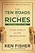 The Ten Roads to Riches: The Ways the Wealthy Got There (And How You Can Too!)