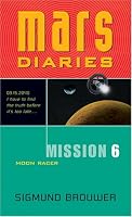 Mission 6: Moon Racer: Moon Racer (Mars Diaries)